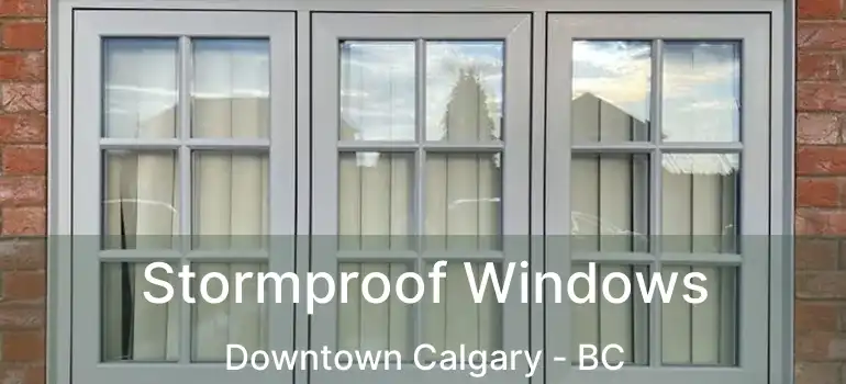  Stormproof Windows Downtown Calgary - BC