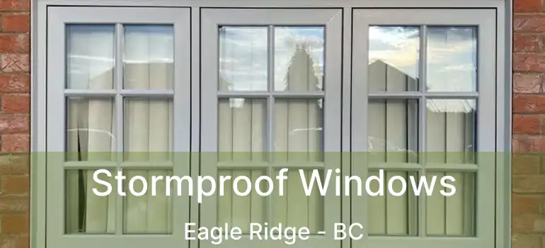  Stormproof Windows Eagle Ridge - BC