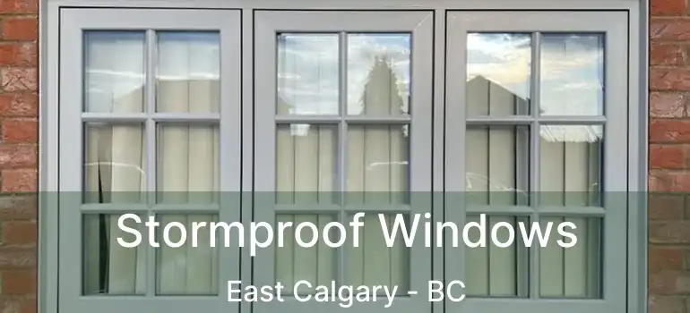  Stormproof Windows East Calgary - BC