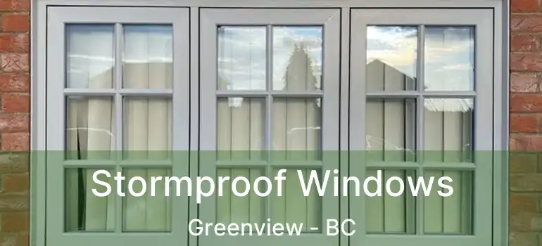  Stormproof Windows Greenview - BC