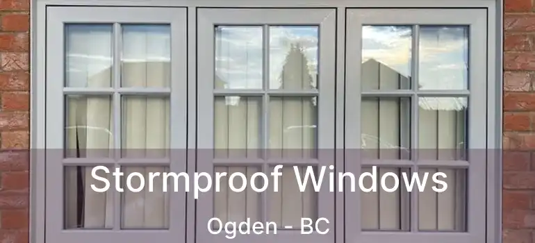  Stormproof Windows Ogden - BC