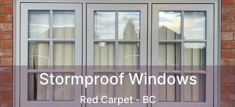 Stormproof Windows Red Carpet - BC