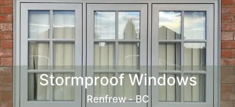  Stormproof Windows Renfrew - BC