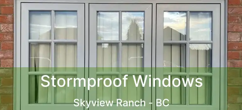  Stormproof Windows Skyview Ranch - BC