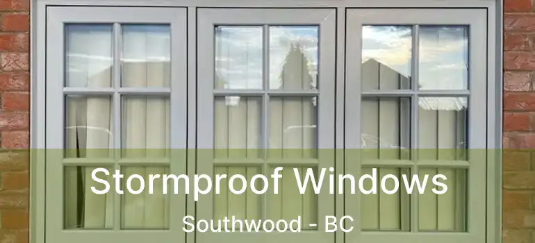  Stormproof Windows Southwood - BC