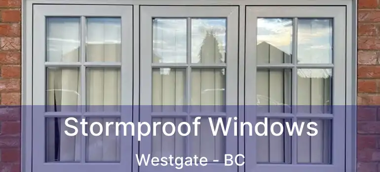  Stormproof Windows Westgate - BC
