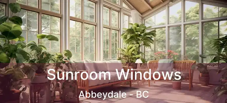  Sunroom Windows Abbeydale - BC
