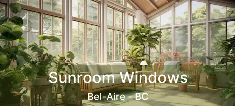  Sunroom Windows Bel-Aire - BC