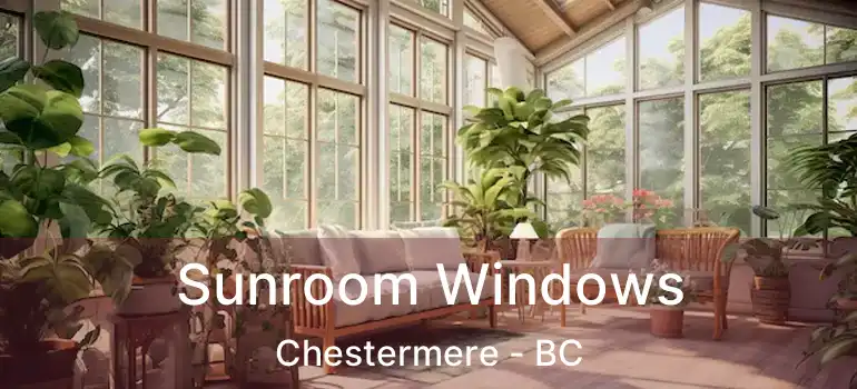  Sunroom Windows Chestermere - BC