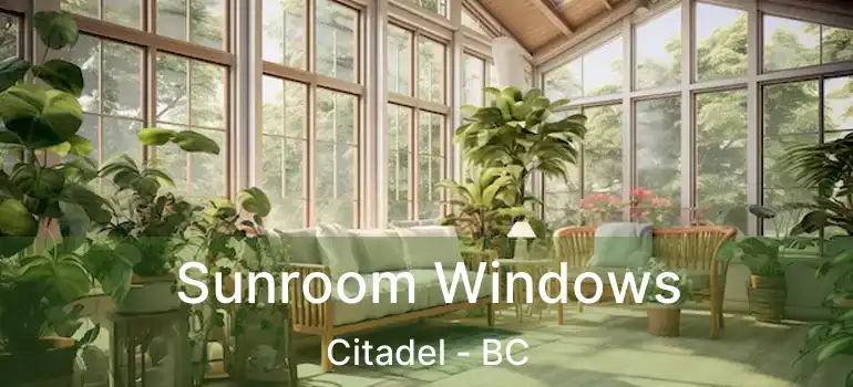  Sunroom Windows Citadel - BC