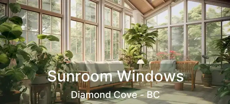  Sunroom Windows Diamond Cove - BC