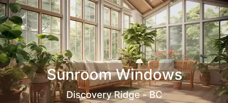  Sunroom Windows Discovery Ridge - BC