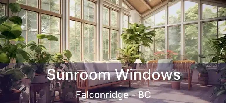  Sunroom Windows Falconridge - BC