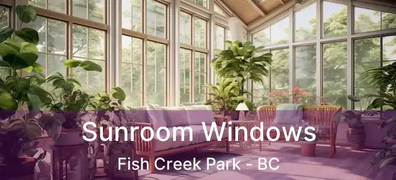  Sunroom Windows Fish Creek Park - BC