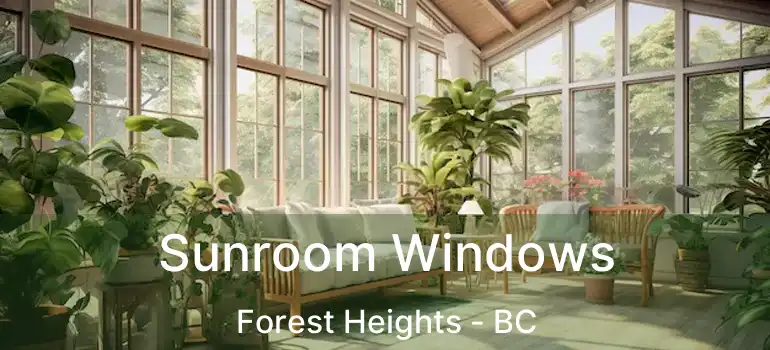  Sunroom Windows Forest Heights - BC