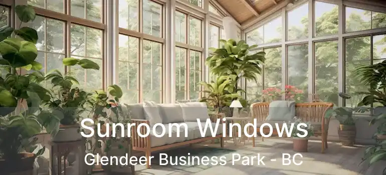  Sunroom Windows Glendeer Business Park - BC