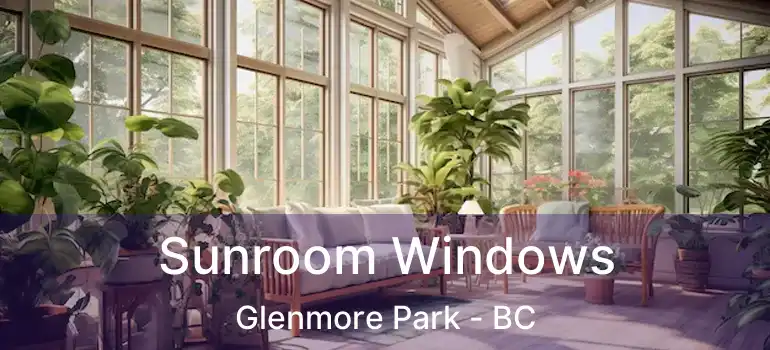  Sunroom Windows Glenmore Park - BC