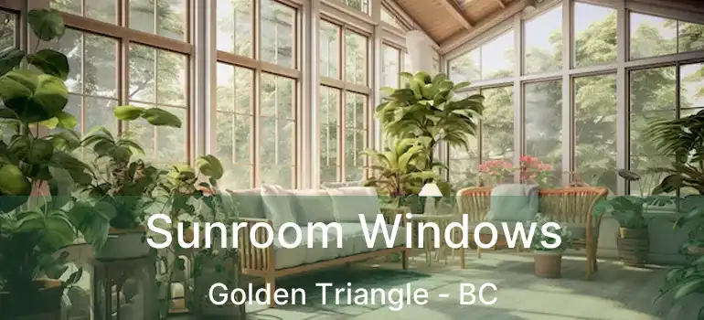  Sunroom Windows Golden Triangle - BC