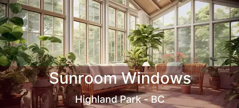  Sunroom Windows Highland Park - BC