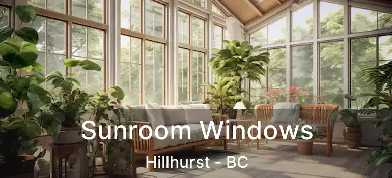  Sunroom Windows Hillhurst - BC