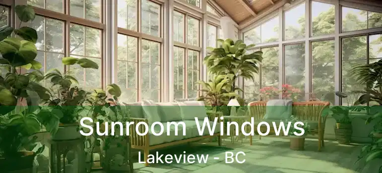  Sunroom Windows Lakeview - BC