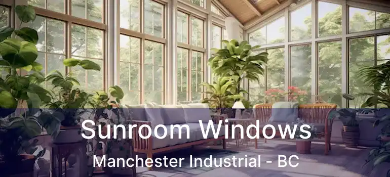  Sunroom Windows Manchester Industrial - BC