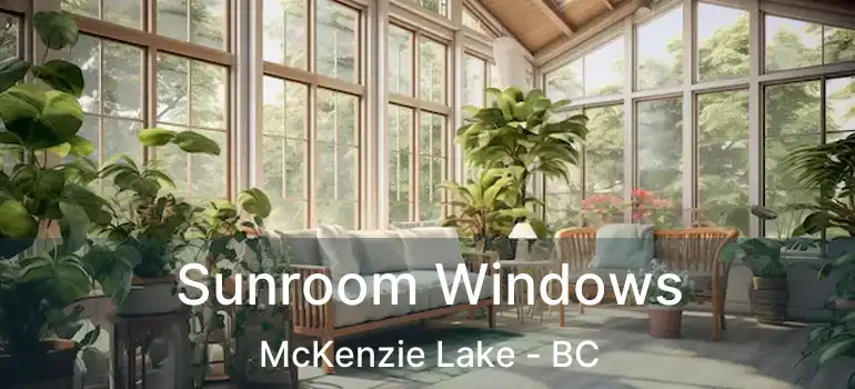  Sunroom Windows McKenzie Lake - BC