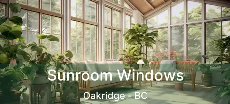  Sunroom Windows Oakridge - BC