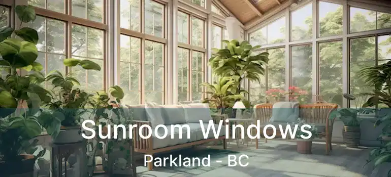  Sunroom Windows Parkland - BC