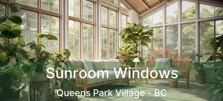  Sunroom Windows Queens Park Village - BC