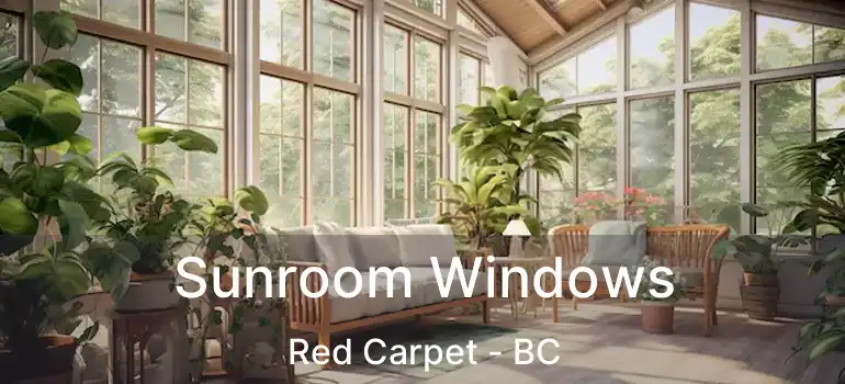  Sunroom Windows Red Carpet - BC
