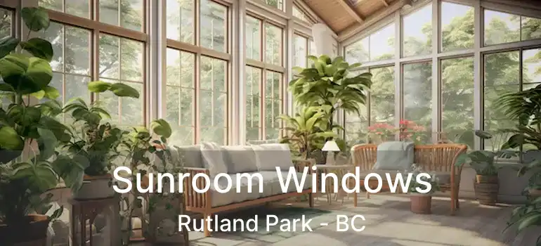  Sunroom Windows Rutland Park - BC