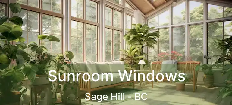  Sunroom Windows Sage Hill - BC