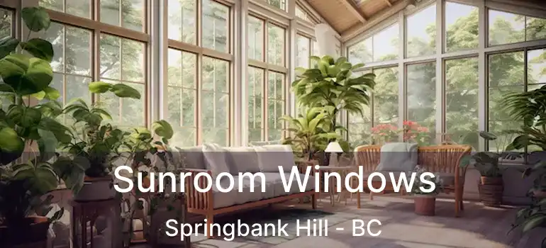  Sunroom Windows Springbank Hill - BC
