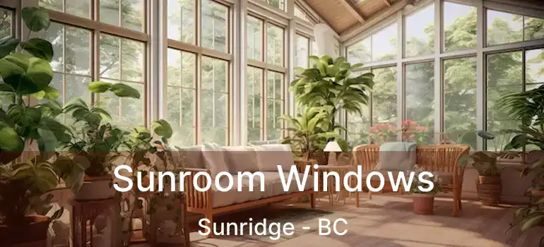  Sunroom Windows Sunridge - BC