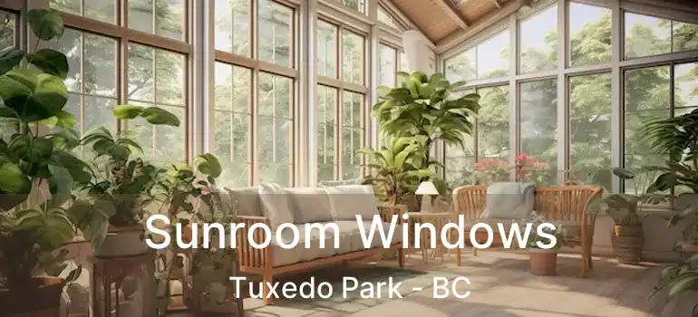  Sunroom Windows Tuxedo Park - BC