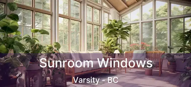  Sunroom Windows Varsity - BC