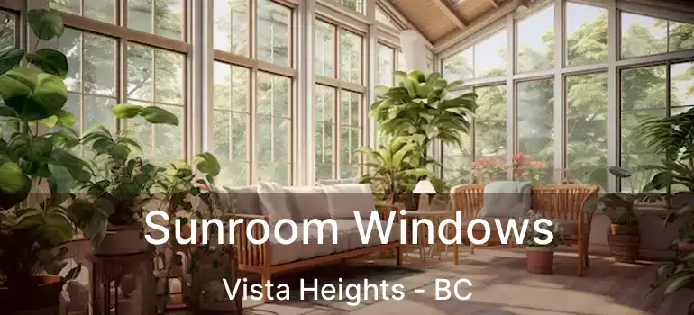  Sunroom Windows Vista Heights - BC