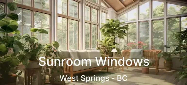  Sunroom Windows West Springs - BC