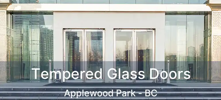  Tempered Glass Doors Applewood Park - BC