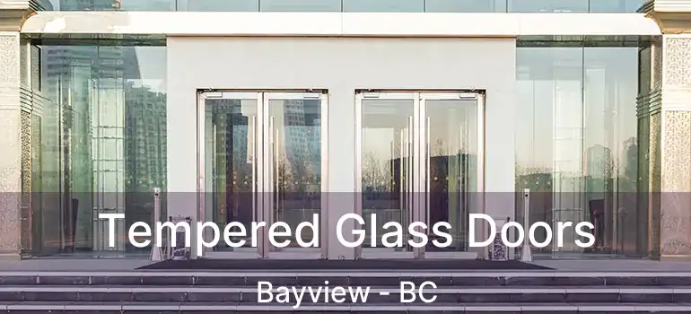  Tempered Glass Doors Bayview - BC