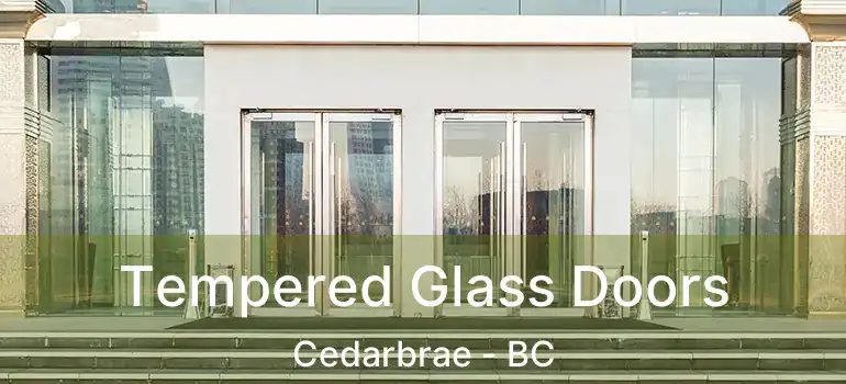  Tempered Glass Doors Cedarbrae - BC