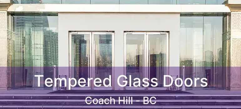  Tempered Glass Doors Coach Hill - BC