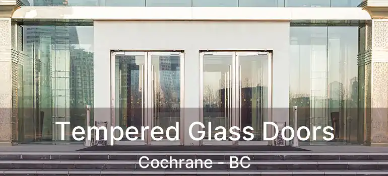  Tempered Glass Doors Cochrane - BC