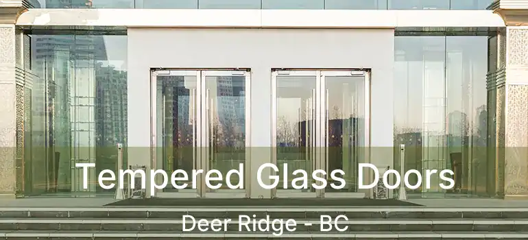  Tempered Glass Doors Deer Ridge - BC