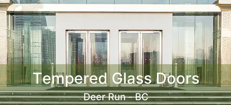  Tempered Glass Doors Deer Run - BC