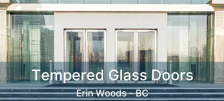  Tempered Glass Doors Erin Woods - BC