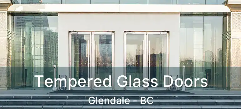  Tempered Glass Doors Glendale - BC