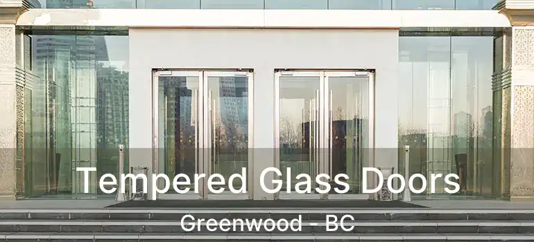  Tempered Glass Doors Greenwood - BC