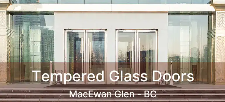  Tempered Glass Doors MacEwan Glen - BC